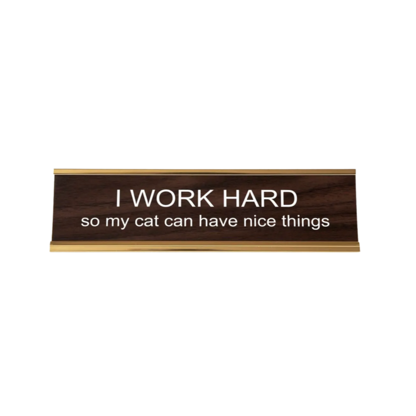 I Work Hard Cat Nameplate