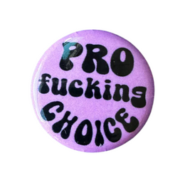 Pro Fucking Choice Button