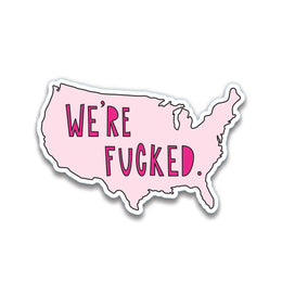 We're Fucked Sticker
