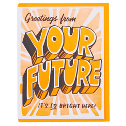 Your Future is Bright, And Here We Are