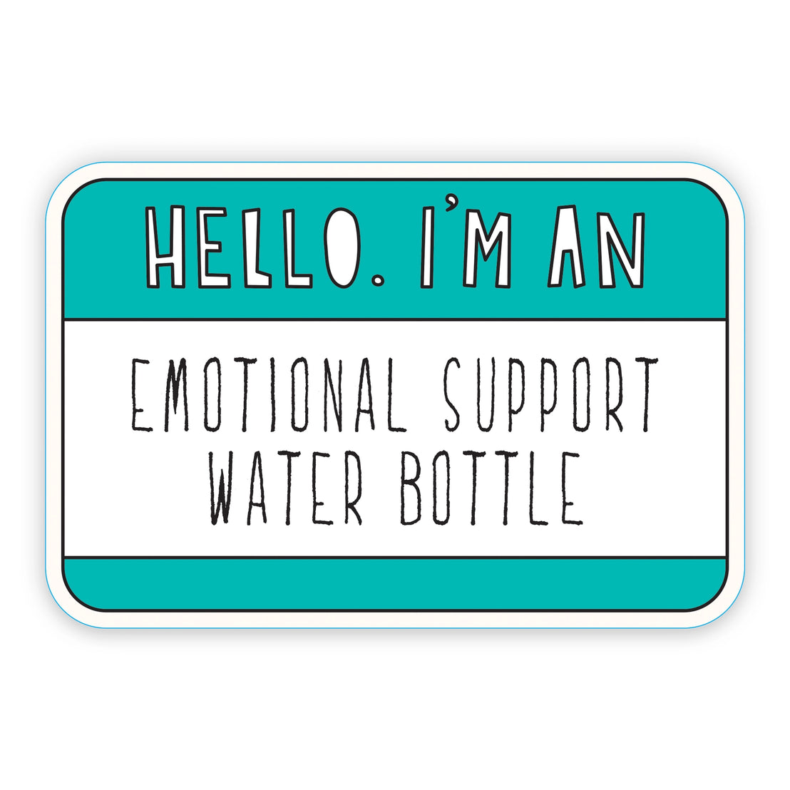 Hello, Emotional Support Water Bottle Sticker