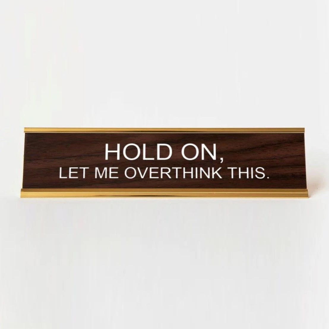 Hold On Let Me Overthink Nameplate
