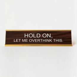 Hold On Let Me Overthink Nameplate