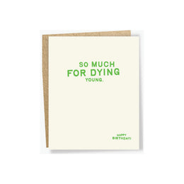 So Much For Dying Young Card, Sapling Press
