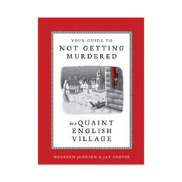 Your Guide to Not Getting Murdered in a Quaint English Village